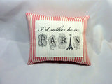 Decorative paris Pillow, I'd Rather be in Paris Pillow, French country